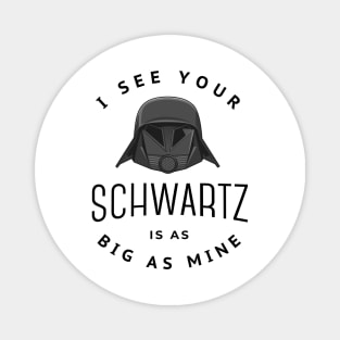 I see your schwartz is as big as mine Magnet